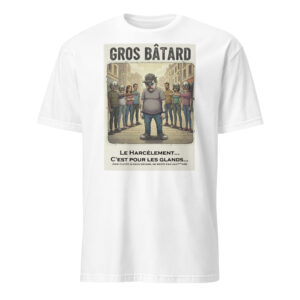 T-shirt Unisexe Gros Bâtard Harceleur