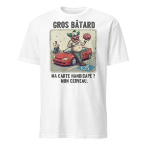 T-shirt Unisexe Gros Bâtard handicapé